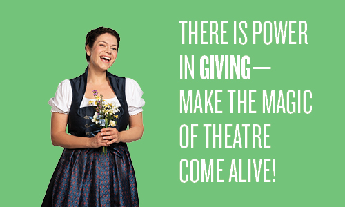 Photo of Maria from the Sound of Music with text reading There is power in giving - Make the Magic of Theatre come Alive!
