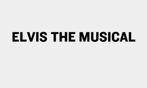 ELVIS The Musical