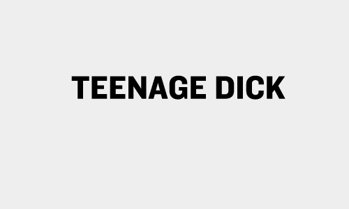 TEENAGE DICK