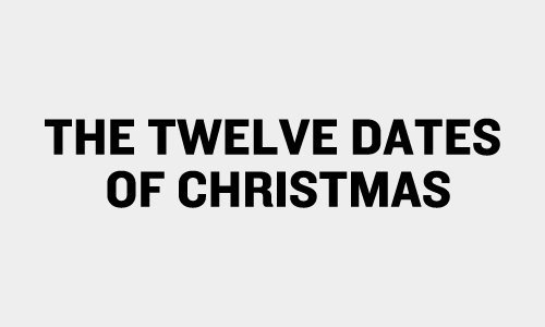 THE TWELVE DATES OF CHRISTMAS