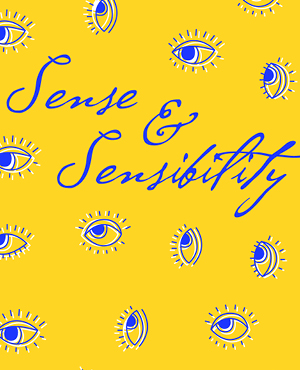 SENSE AND SENSIBILITY