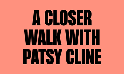 A CLOSER WALK WITH PATSY CLINE