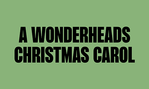 A WONDERHEADS CHRISTMAS CAROL