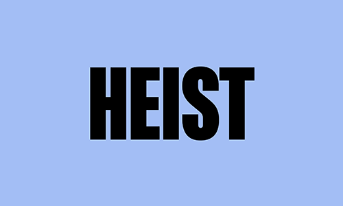 HEIST