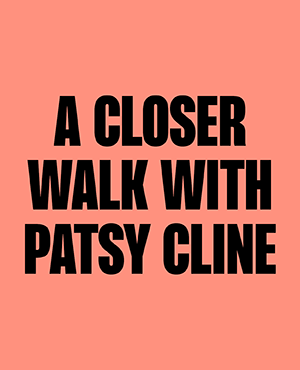 A CLOSER WALK WITH PATSY CLINE