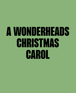 A WONDERHEADS CHRISTMAS CAROL