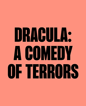 DRACULA: A COMEDY OF TERRORS