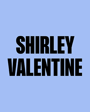 SHIRLEY VALENTINE