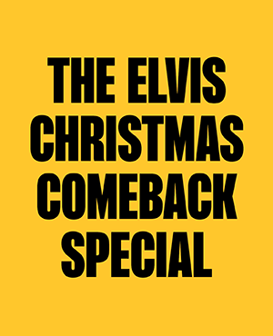 THE ELVIS CHRISTMAS COMEBACK SPECIAL