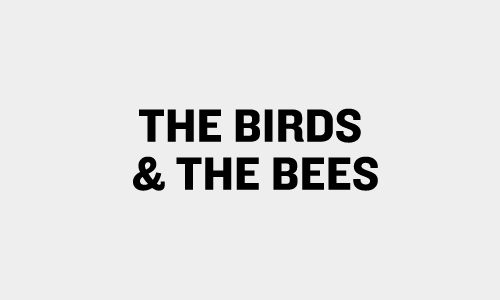 THE BIRDS & THE BEES
